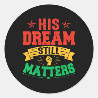 His Dream Still Problems Mlk  Classic Round Sticker
