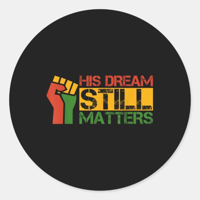 His Dream Still S Martin Luther King Jr. Day  Classic Round Sticker (Front)
