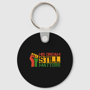 His Dream Still S Martin Luther King Jr. Day  Keychain