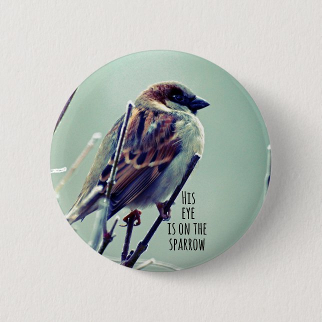 HIs eye is on the Sparrow 2 Inch Round Button (Front)
