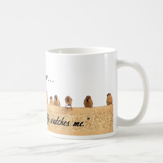 His Eye is on the Sparrow . . . Coffee Mug (Right)