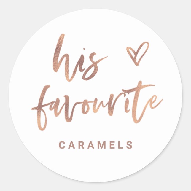 His Favourite | Casual Rose Gold Script and Heart Classic Round Sticker (Front)