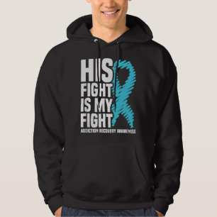 His Fight Is My Fight Addiction Recovery Awareness Hoodie