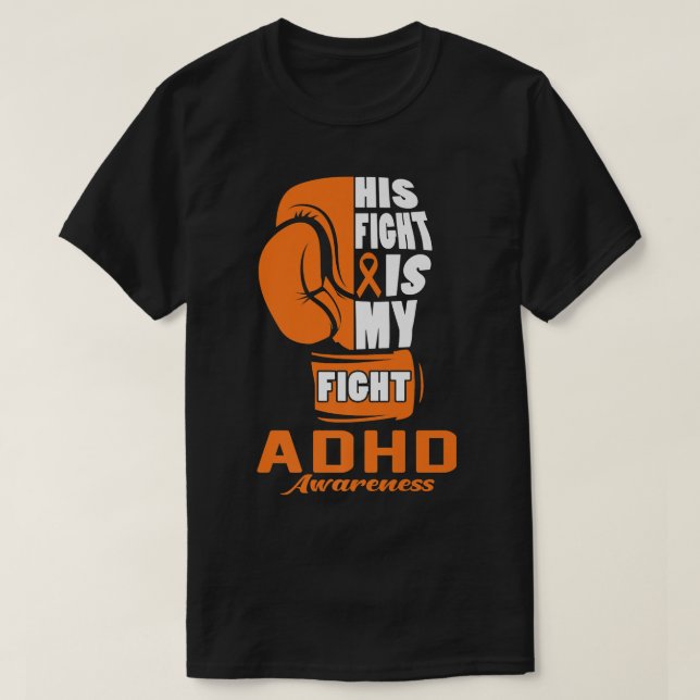 His Fight Is My Fight ADHD Awareness Orange Boxing T-Shirt