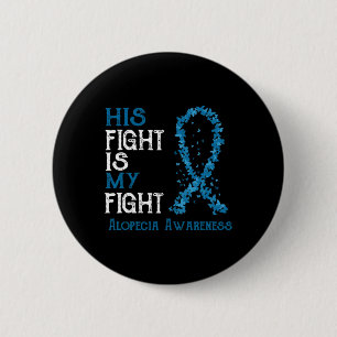 His Fight Is My Fight Alopecia Awareness 2 Inch Round Button