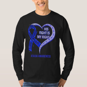 His Fight Is My Fight Ataxia Awareness Blue Ribbon T-Shirt