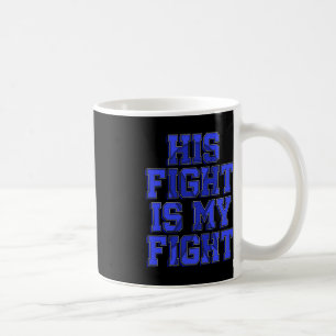 His Fight Is My Fight Ataxia Movement Disorder Sur Coffee Mug