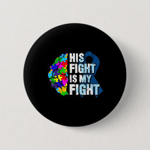 His Fight Is My Fight Autism Awareness And 2 Inch Round Button