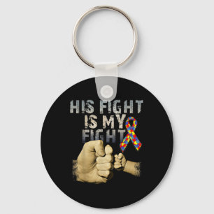 His Fight Is My Fight Autism Awareness And Keychain