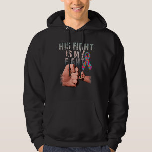 His Fight Is My Fight Autism Awareness And Support Hoodie