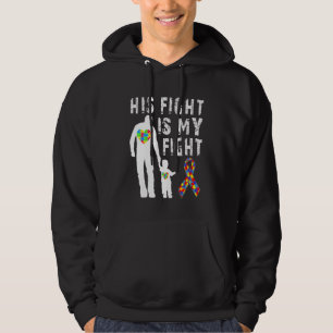 His Fight Is My Fight Autism Awareness And Support Hoodie