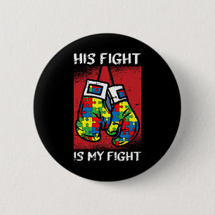 His Fight Is My Fight Autism Awareness Boxing Boxe 2 Inch Round Button