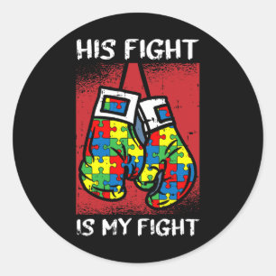 His Fight Is My Fight Autism Awareness Boxing Boxe Classic Round Sticker