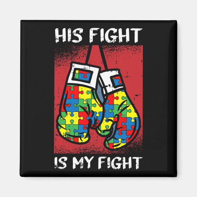 His Fight Is My Fight Autism Awareness Boxing Boxe Magnet (Front)