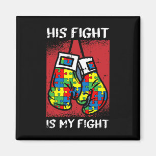 His Fight Is My Fight Autism Awareness Boxing Boxe Magnet