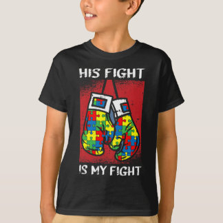 His Fight Is My Fight Autism Awareness Boxing Boxe T-Shirt