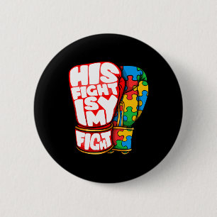 His Fight Is My Fight Autism Awareness Day For Mom 2 Inch Round Button