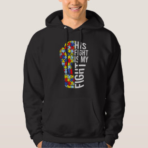 His Fight Is My Fight Autism Awareness Day For Mom Hoodie
