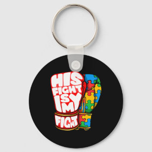 His Fight Is My Fight Autism Awareness Day For Mom Keychain