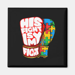 His Fight Is My Fight Autism Awareness Day For Mom Magnet