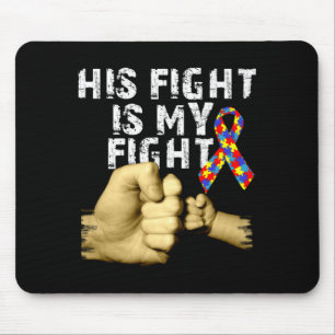 His Fight Is My Fight Autism Awareness Support Mon Mouse Pad