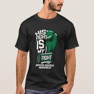 His Fight Is My Fight Bipolar Disorder Awareness G T-Shirt
