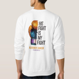 His Fight Is My Fight – Bladder Cancer Awareness B Sweatshirt