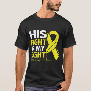His Fight Is My Fight BLADDER CANCER AWARENESS Fea T-Shirt