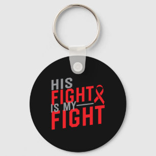 His Fight Is My Fight Blood Cancer Awareness 1  Keychain