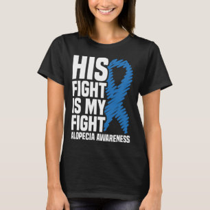 His Fight Is My Fight Blue Ribbon Alopecia Awarene T-Shirt