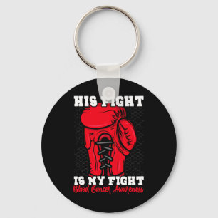 His Fight Is My Fight. Boxing Boxer Blood Cancer A Keychain