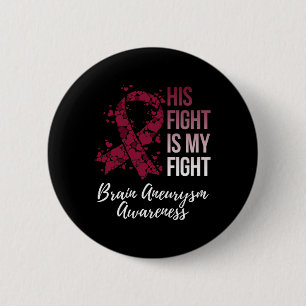 His Fight Is My Fight Brain Aneurysm Awareness  2 Inch Round Button