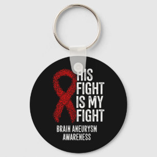 His Fight Is My Fight Brain Aneurysm Awareness 2 Keychain