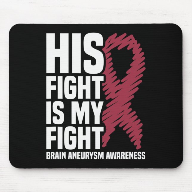 His Fight Is My Fight Brain Aneurysm Awareness 3 Mouse Pad (Front)