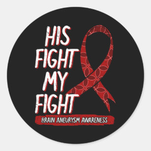 His Fight Is My Fight Brain Aneurysm Awareness Fig Classic Round Sticker