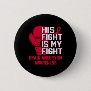 His Fight Is My Fight Brain Aneurysm Awareness Mon 2 Inch Round Button