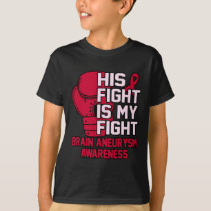 His Fight Is My Fight Brain Aneurysm Awareness Mon T-Shirt