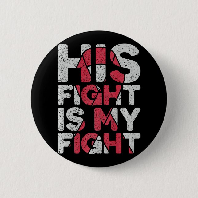 His Fight is My Fight Brain Aneurysm Support  2 Inch Round Button (Front)