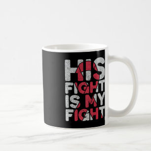 His Fight is My Fight Brain Aneurysm Support  Coffee Mug