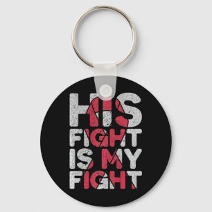 His Fight is My Fight Brain Aneurysm Support  Keychain