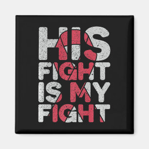 His Fight is My Fight Brain Aneurysm Support  Magnet