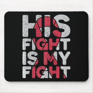 His Fight Is My Fight Brain Aneurysm Support  Mouse Pad