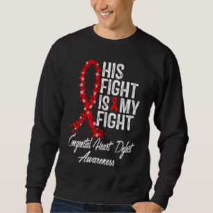 His Fight is My Fight CHD Congenital Heart Defect Sweatshirt
