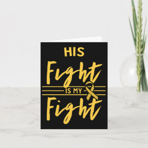 His Fight Is My Fight Childhood Cancer Awareness Card