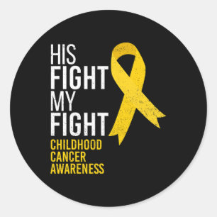 His Fight is My Fight Childhood Cancer Awareness G Classic Round Sticker