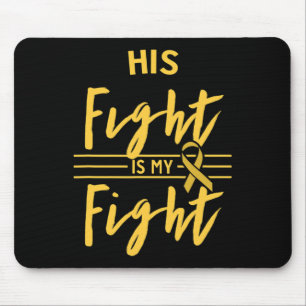 His Fight Is My Fight Childhood Cancer Awareness  Mouse Pad