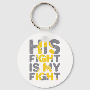 His Fight Is My Fight Childhood Cancer Awareness T Keychain