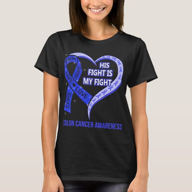 His Fight Is My Fight Colon Cancer Awareness T-Shirt (Front)