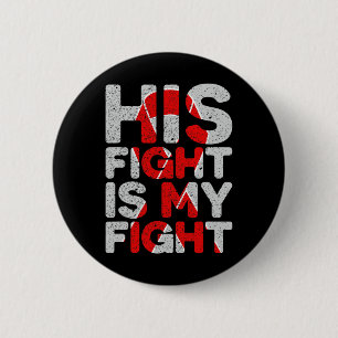 His Fight Is My Fight Congenital Heart Defect Supp 2 Inch Round Button