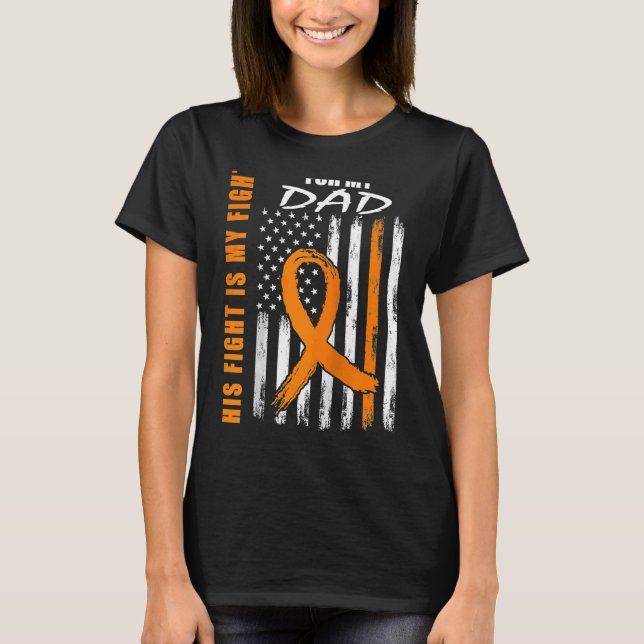 His Fight Is My Fight Dad Leukaemia Awareness USA  T-Shirt (Front)